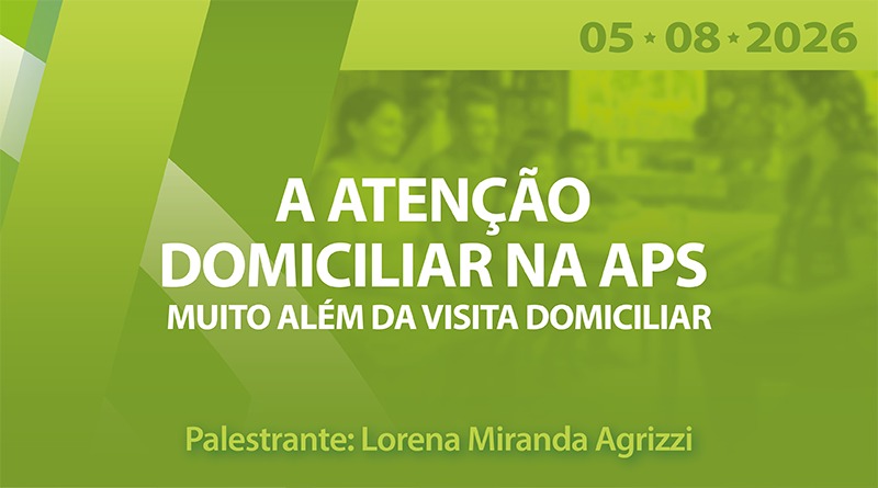 A Atenção Domiciliar na APS: muito além da visita domiciliar