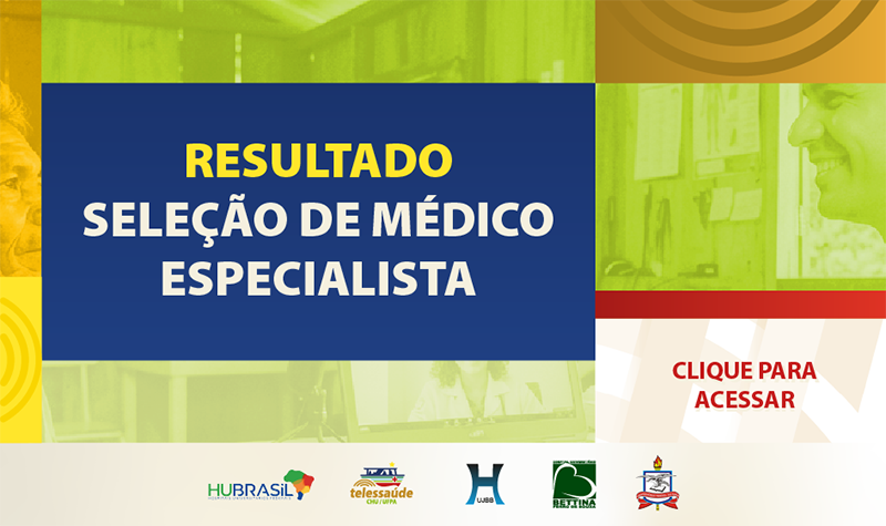 Telessaúde CHU-UFPA lança edital para seleção de médico especialista – Acesse o resultado